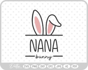 Nana Easter Bunny Ears Family Quote Spring Grandmother SVG PNG DXF – Cricut Silhouette Cutting File