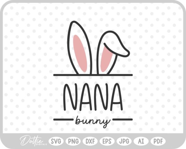 Nana Easter Bunny Ears Family Quote Spring Grandmother SVG PNG DXF – Cricut Silhouette Cutting File