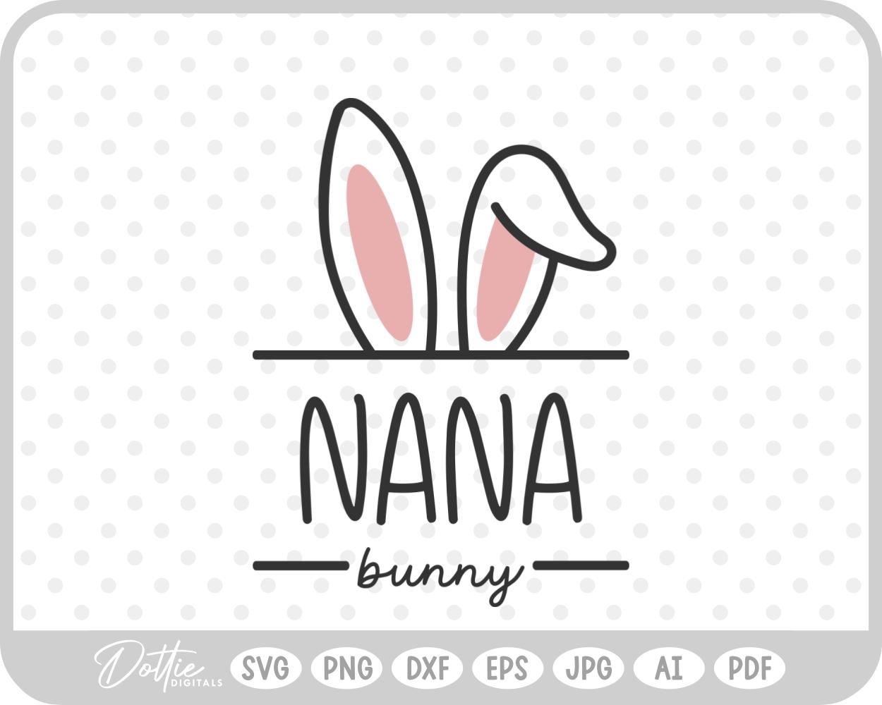 Nana Easter Bunny Ears Family Quote Spring Grandmother SVG PNG DXF – Cricut Silhouette Cutting File