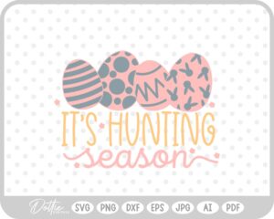 It's Hunting Season Easter Egg Bunny Quote Spring SVG PNG DXF – Cricut Silhouette Cutting File