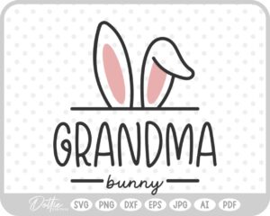 Grandma Easter Bunny Ears Family Quote Spring Grandmother SVG PNG DXF – Cricut Silhouette Cutting File