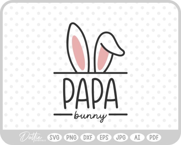 Papa Easter Bunny Ears Family Quote Spring Dad Father SVG PNG DXF – Cricut Silhouette Cutting File