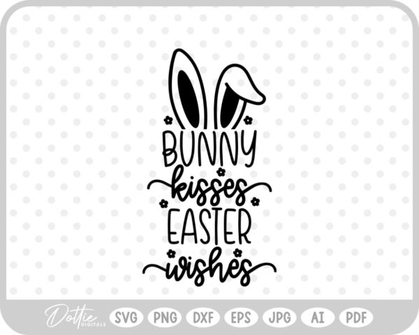 Bunny Kisses Easter Wishes Quote Spring Script SVG PNG DXF – Cricut Silhouette Cutting File