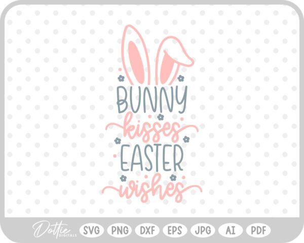 Bunny Kisses Easter Wishes Quote Spring Script SVG PNG DXF – Cricut Silhouette Cutting File