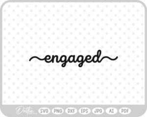 Engaged, Engagement Cake Topper SVG PNG DXF – Cricut Silhouette Cutting File