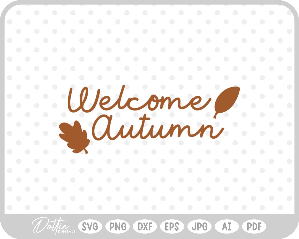 Welcome Autumn SVG PNG DXF – Cricut Silhouette Cutting File