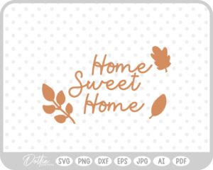 Home Sweet Home Autumn Fall SVG PNG DXF – Cricut Silhouette Cutting File