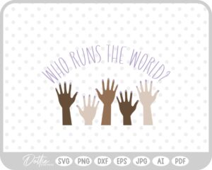 Who Runs The World Girl Feminism Equality Women's Day SVG PNG DXF – Cricut Silhouette Cutting File