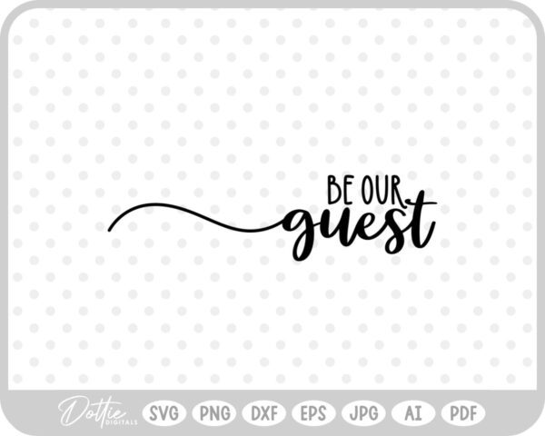 Be Our Guest SVG PNG DXF – Cricut Silhouette Cutting File