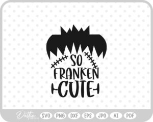 So Franken Cute Frankenstein Halloween Monster Zombie SVG PNG DXF – Cricut Silhouette Cutting File