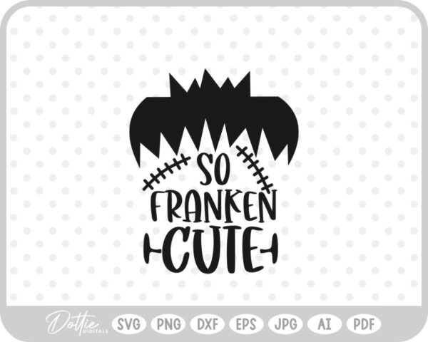 So Franken Cute Frankenstein Halloween Monster Zombie SVG PNG DXF – Cricut Silhouette Cutting File