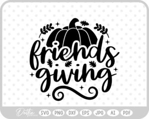 Friendsgiving Thanksgiving Quote Fall SVG PNG DXF – Cricut Silhouette Cutting File