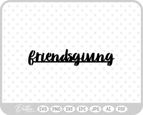 Friendsgiving Thanksgiving Quote Fall SVG PNG DXF – Cricut Silhouette Cutting File