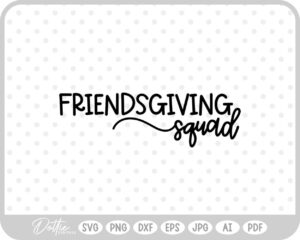 Friendsgiving Thanksgiving Quote Fall SVG PNG DXF – Cricut Silhouette Cutting File