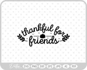 Friendsgiving Thanksgiving Quote Fall SVG PNG DXF – Cricut Silhouette Cutting File