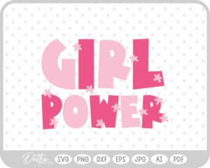 Girl Power Women's Day Quote Feminist Flowers SVG PNG DXF – Cricut Silhouette Cutting File