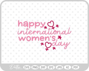 Happy International Women's Day Quote Girl Power Feminist SVG PNG DXF – Cricut Silhouette Cutting File