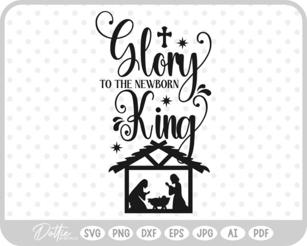Glory To The Newborn King Nativity Christmas Quote SVG PNG DXF – Cricut Silhouette Cutting File