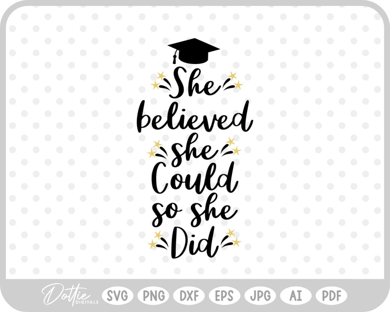 She Believed She Could So She Did Graduate SVG PNG DXF – Cricut Silhouette Cutting File