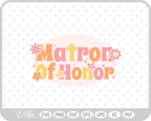 Matron Of Honor Funky Bachelorette SVG PNG DXF – Cricut Silhouette Cutting File