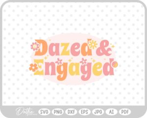 Dazed and Engaged Funky Bachelorette SVG PNG DXF – Cricut Silhouette Cutting File