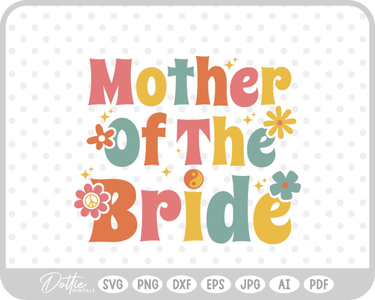 Mother of the Bride Groovy Bachelorette SVG PNG DXF – Cricut Silhouette Cutting File