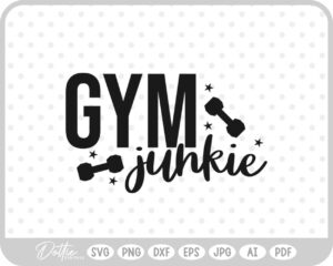 Gym Junkie Quote Sports Fitness Weights SVG PNG DXF – Cricut Silhouette Cutting File