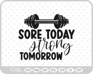 Sore Today Strong Tomorrow Quote Weights Gym Dumbbell Fitness Weightlifting SVG PNG DXF – Cricut Silhouette Cutting File