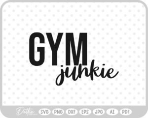 Gym Junkie Quote Sports Fitness Weights SVG PNG DXF – Cricut Silhouette Cutting File