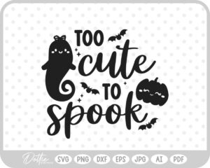 Too Cute to Spook Halloween Quote SVG PNG DXF – Cricut Silhouette Cutting File