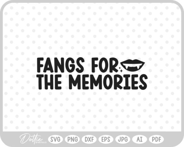 Fangs For The Memories Halloween Quote SVG PNG DXF – Cricut Silhouette Cutting File