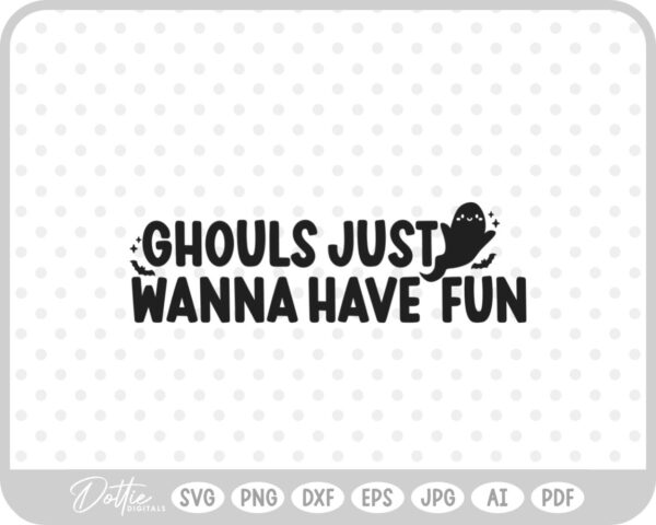 Ghouls Just Wanna Have Fun Halloween Quote SVG PNG DXF – Cricut Silhouette Cutting File