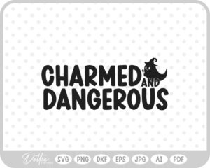 Charmed And Dangerous Halloween Quote SVG PNG DXF – Cricut Silhouette Cutting File
