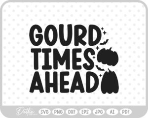 Gourd Times Ahead Halloween Quote SVG PNG DXF – Cricut Silhouette Cutting File