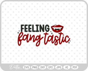 Feeling Fang Tastic Halloween Quote SVG PNG DXF – Cricut Silhouette Cutting File