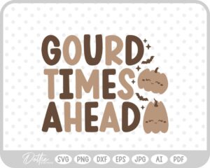 Gourd Times Ahead Halloween Quote SVG PNG DXF – Cricut Silhouette Cutting File