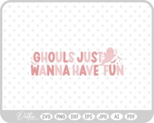 Ghouls Just Wanna Have Fun Halloween Quote SVG PNG DXF – Cricut Silhouette Cutting File