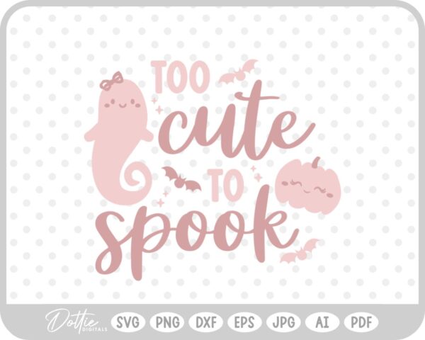 Too Cute to Spook Halloween Quote SVG PNG DXF – Cricut Silhouette Cutting File