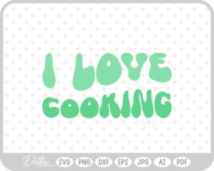 I Love Cooking Wavy Text Quote SVG PNG DXF – Cricut Silhouette Cutting File