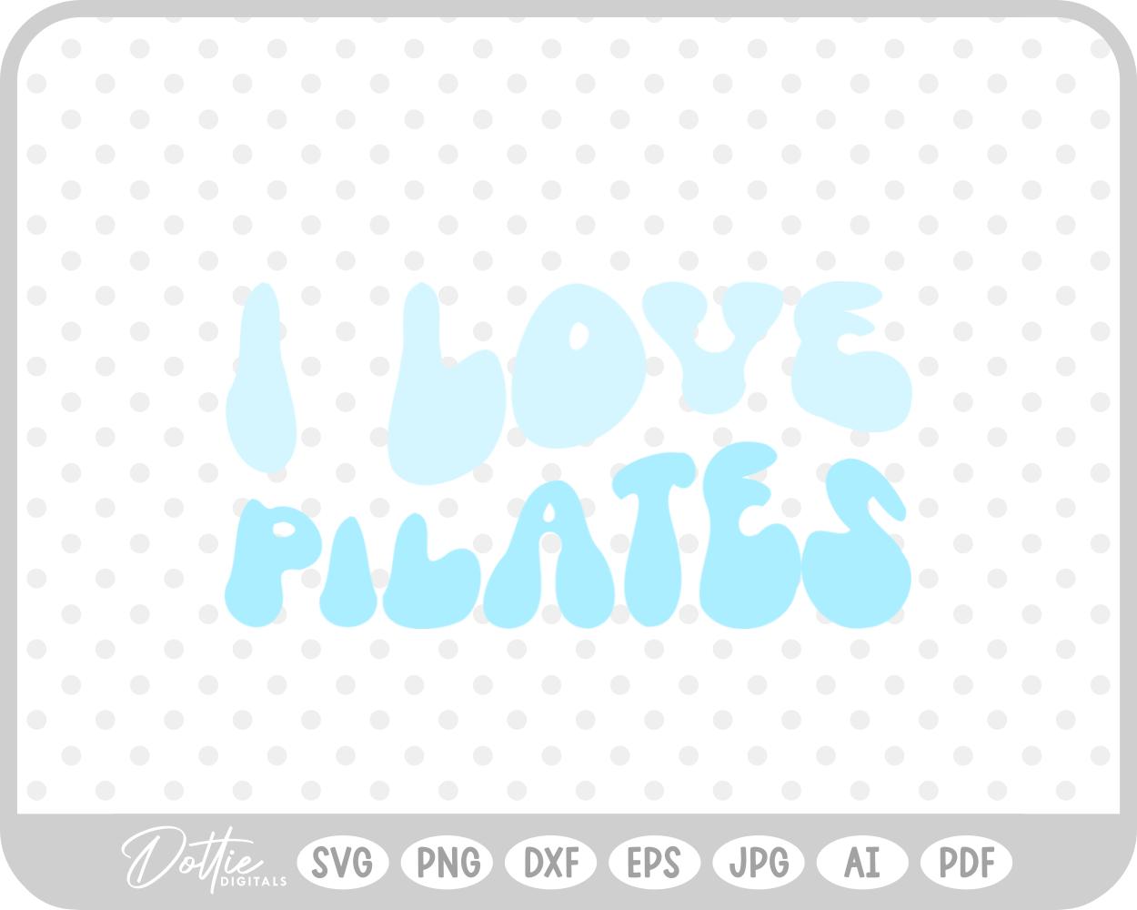 I Love Pilates Wavy Text Quote SVG PNG DXF – Cricut Silhouette Cutting File