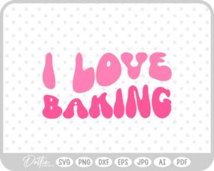 I Love Baking Wavy Text Quote SVG PNG DXF – Cricut Silhouette Cutting File