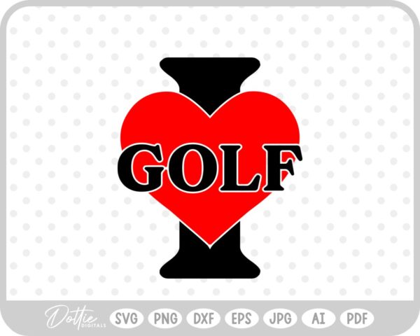 I Love Golf SVG PNG DXF – Cricut Silhouette Cutting File