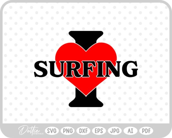 I Love Surfing SVG PNG DXF – Cricut Silhouette Cutting File