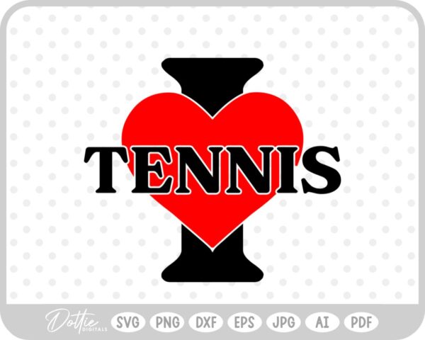 I Love Tennis SVG PNG DXF – Cricut Silhouette Cutting File
