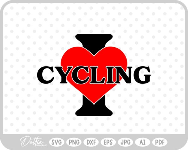 I Love Cycling SVG PNG DXF – Cricut Silhouette Cutting File