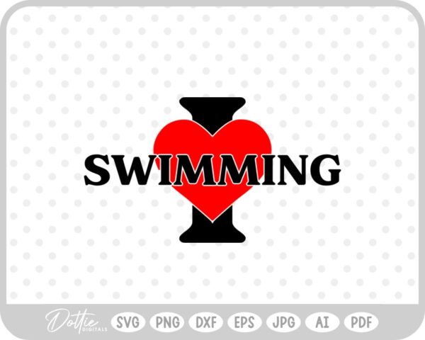 I Love Swimming SVG PNG DXF – Cricut Silhouette Cutting File
