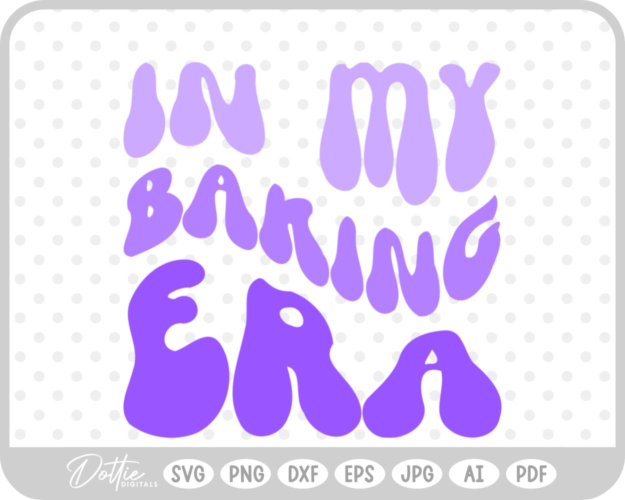 In My Baking Era Wavy Text Quote SVG PNG DXF – Cricut Silhouette Cutting File