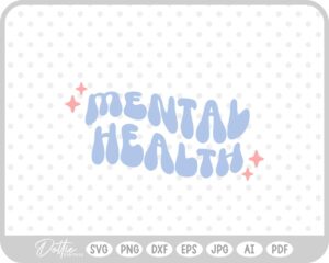 Mental Health Quote SVG PNG DXF – Cricut Silhouette Cutting File