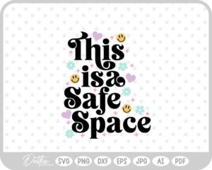 This is a Safe Space Mental Health Quote Text Words SVG PNG DXF – Cricut Silhouette Cutting File
