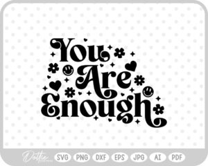 You Are Enough Mental Health Quote Text Words SVG PNG DXF – Cricut Silhouette Cutting File